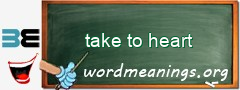 WordMeaning blackboard for take to heart